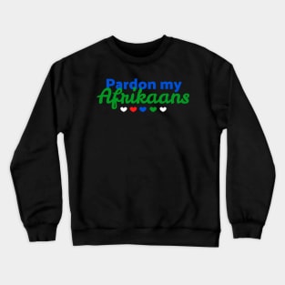 Pardon my Afrikaans Crewneck Sweatshirt